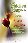 Chicken Soup for the Soul Love Stories Stories of First Dates Soul Mates and Everlasting Love