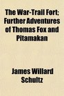 The WarTrail Fort Further Adventures of Thomas Fox and Pitamakan