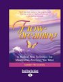 Flowdreaming A Radical New Technique for Manifesting Anything You Want