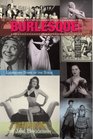 BURLESQUE LEGENDARY STARS OF THE STAGE 2nd Ed