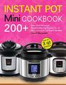 Instant Pot Mini Cookbook 200 Easy and Delicious Mouthwatering Recipes for all Mini Instant Pot 3 Quart Models