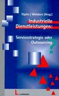 Industrielle Dienstleistungen Servicestrategie oder Outsourcing