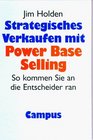 Strategisches Verkaufen mit Power Base Selling So kommen Sie an die Entscheider ran