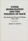 Voter Mobilization and the Politics of Race The South and Universal Suffrage 19521984