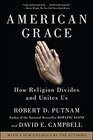 American Grace How Religion Divides and Unites Us