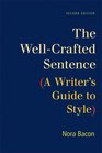 The WellCrafted Sentence A Writer's Guide to Style