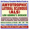 21st Century Complete Medical Guide to Amyotrophic Lateral Sclerosis  Lou Gehrig's Disease Authoritative CDC NIH and FDA Documents Clinical References  for Patients and Physicians