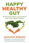 Happy Healthy Gut The PlantBased Diet Solution to Curing IBS and Other Chronic Digestive Disorders