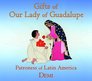 Gifts of Our Lady of Guadalupe Patroness of Latin America