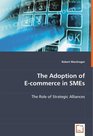 The Adoption of Ecommerce in SMEs The Role of Strategic Alliances