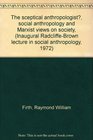The sceptical anthropologist social anthropology and Marxist views on society