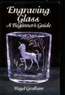 Engraving Glass  A Beginner's Guide