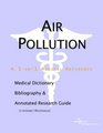 Air Pollution  A Medical Dictionary Bibliography and Annotated Research Guide to Internet References
