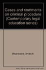 Cases and comments on criminal procedure