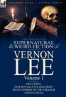 The Collected Supernatural and Weird Fiction of Vernon Lee Volume 1Including Five Novelettes and Eight Short Stories of the Strange and Unusual