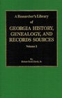 A Researcher's Library of Georgia History Genealogy and Records Sources Vol 2