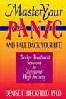 Master Your Panic and Take Back Your Life:  Twelve Treatment Sessions to Overcome High Anxiety