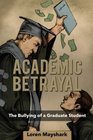 Academic Betrayal: The Bullying of a Graduate Student