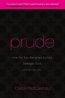 Prude: How the Sex-Obsessed Culture Damages Girls (and America, Too!)