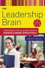 The Leadership Brain Strategies for Leading Todays Schools More Effectively