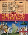 Church of the East An Illustrated History of Assyrian Christianity