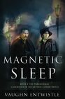 Magnetic Sleep Book 4 The Paranormal Casebooks of Sir Arthur Conan Doyle