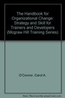 The Handbook for Organizational Change Strategy and Skill for Trainers and Developers