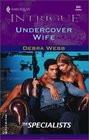 Undercover Wife (Specialists, Bk 1) (Colby Agency, Bk 9) (Harlequin Intrigue, No 693)