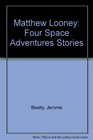 Matthew Looney Four Space Adventures Stories