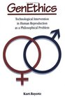 GenEthics Technological Intervention in Human Reproduction as a Philosophical Problem