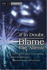 If In Doubt Blame The Aliens A new scientific analysis of UFO sightings alleged alien abductions animal mutilations and crop circles