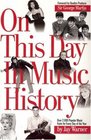 On This Day in Music History Over 2000 Popular Music Facts Covering Every Day of the Year