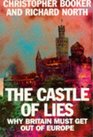 Castle of Lies Why Britain Must Get Out of Europe