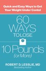 60 Ways to Lose 10 Pounds  Quick and Easy Ways to Get Your Weight under Control