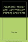 American Frontier Life Early Western Painting and Prints