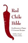 The Red Chile Bible Southwestern Classic  Gourmet Recipes