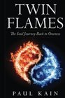 Twin Flames The Soul Journey Back to Oneness