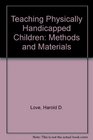 Teaching Physically Handicapped Children Methods and Materials