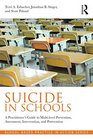 Suicide in Schools A Practitioner's Guide to Multilevel Prevention Assessment Intervention and Postvention
