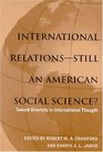 International RelationsStill an American Social Science Toward Diversity in International Thought