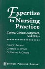 Expertise in Nursing Practice  Caring Clinical Judgment and Ethics