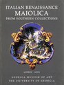Italian Renaissance Maiolica from Southern Collections