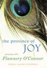 Province of Joy The Praying with Flannery O'Connor