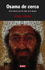Osama de cerca/ The Osama bin Laden I Know Una Historia Oral Del Lider De Alqaeda/ An Oral History of AlQaeda's Leader