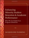 Enhancing Minority Student Retention and Academic Performance What We Can Learn from Program Evalua Tions