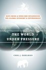 The World Under Pressure How China and India Are Influencing the Global Economy and Environment