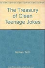 The Treasury of Clean Teenage Jokes