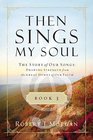 Then Sings My Soul Book 3 The Story of Our Songs Drawing Strength from the Great Hymns of Our Faith