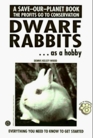 Dwarf Rabbits: Getting Started (Save Our Planet)