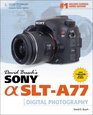 David Busch's Sony Alpha SLTA77 Guide to Digital Photography